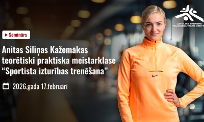 ANITAS SILIŅAS-KAŽEMĀKAS MEISTARKLASE. SPORTISTA IZTURĪBAS TRENĒŠANA